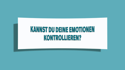 Kannst du deine Emotionen kontrollieren (Can you control your emotions) - A card isolated on light green background.