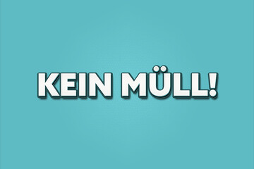 Kein Muell (No trash) - A turquoise banner illustration with white text.