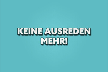 Keine Ausreden mehr (No more excuses) - A turquoise banner illustration with white text.