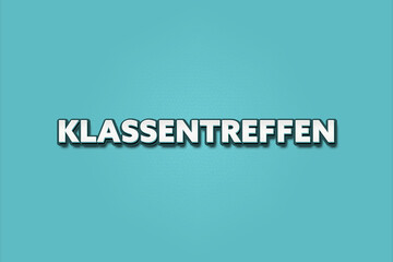Klassentreffen (Class reunion) - A turquoise banner illustration with white text.