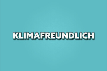 Klimafreundlich (Climate friendly) - A turquoise banner illustration with white text.