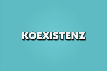 Koexistenz (coexistence) - A turquoise banner illustration with white text.