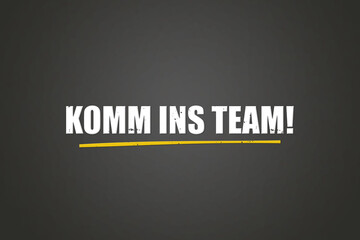 Komm ins Team (Join the team) - A blackboard with white text.