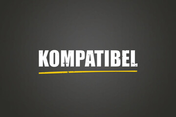 kompatibel (compatible) - A blackboard with white text.
