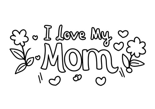 'I Love My Mom' Typography A4 Size Black and White Coloring Page – Printable Artwork for High-Quality Printing
