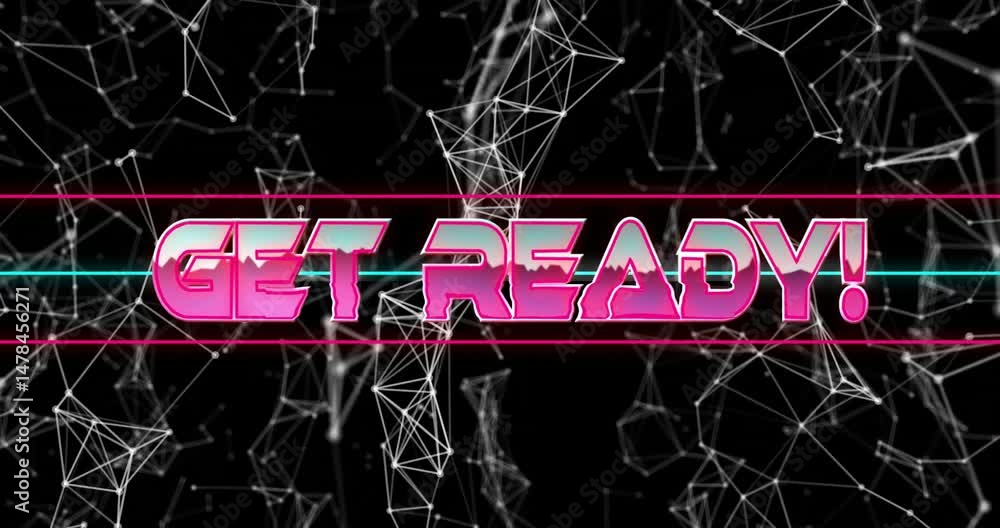 Poster neon gradient text get ready! pulsing, floating in virtual space, showing white node network lines