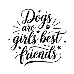 Dogs are Girls Best Friends. Vector Design Isolated on White Background