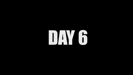 Day 6, 6 Day Text Animation Videos On Black Background. 6 Day To Go glowing white Logo Animation Videos. Display day text animation with white font against a solid black background centered well 