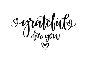 Grateful for you. Love and friendship positive quote. Great for BFF gifts, stickers, greeting cards, matching shirts, and printable friend-themed crafts. Vector design