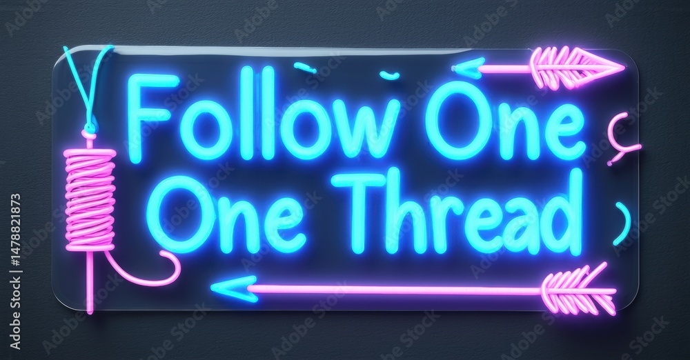 Poster neon sign displays text follow one one thread. spool, arrows flank message. bright colors, dark back
