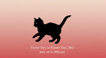 Kitten Silhouette with Quote for National Kitten Day – July 10 Official Date
