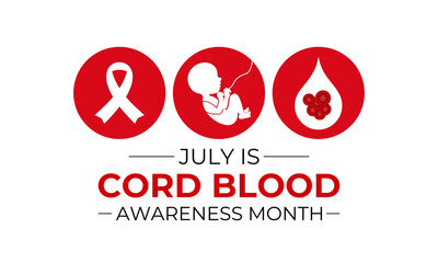 Cord Blood Awareness Month July. Health and Holiday medical concept banner. It is obtained after birth from the umbilical cord and placenta of the baby. Banner poster, flyer and background design.