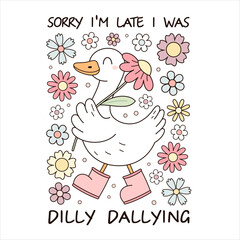 Trendy silly goose sublimation meme shirt design. Sorry I'm late I was Dilly Dallying. Funny silly goose hand drawn vector illustration in flat style.