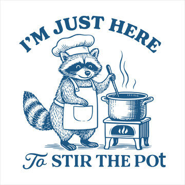 I'm Just Here To Stir The Pot