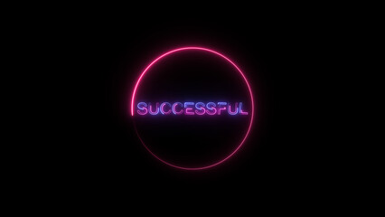 Glowing neon Successful text icon illustration, black background 4k illustration.