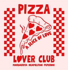 Retro Graphic Poster Design with Pizza and Slogan “PIZZA LOVER CLUB”, vector illustration, for t-shirt graphic.
