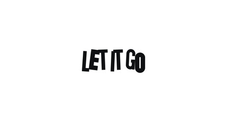 Minimal Motivational Phrase Let It Go In Bold Collage Style. Message About Releasing And Moving On. Vector Illustration.