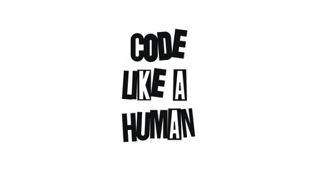 Tech Phrase Code Like A Human In Bold Creative Cut-Out Font. Smart Message For Developers With Soul. Vector Illustration.