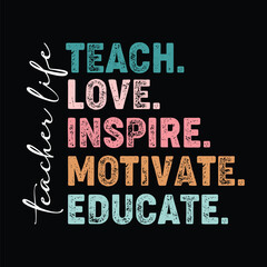Fototapeta premium Teacher Life Teach Love Inspire Motivate Educate T-Shirt Design.