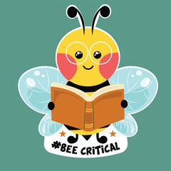 Cute Bee Cartoon with Motivation inspiration phrase, Cute School Bee Cartoon Character wears glasses and holding book with Bee Critical word perfect to sticker, clipart. 
