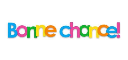 BONNE CHANCE! (GOOD LUCK! in French) colorful typography banner on transparent background