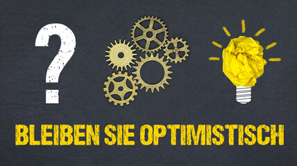 Bleiben Sie optimistisch	
