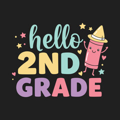Hello 2nd Grade Cute Cartoon Crayon Back to School Typography Design for Kids T-Shirts and Classroom Decor