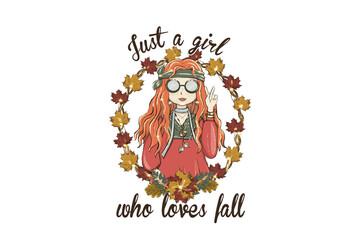 Just a Girl Who Loves Fall, Autumn Mood Fall Quote Sublimation Design