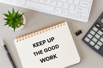 keep up the good work. Motivation and trust in the team. Conceptual words. Work that brings...