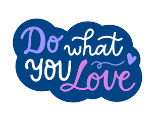 Hand lettering motto 'Do what you love' on dark background. Inspirational calligraphy phrase for sticker, card, or stationery. Vector typography design.