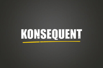 Konsequent (Consistently) - A blackboard with white text.