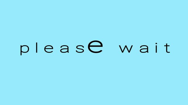 The word "Please wait" is black on a blue background with iridescent, growing letters. Fashion pause.
