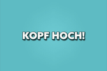 Kopf hoch (Keep your head up) - A turquoise banner illustration with white text.