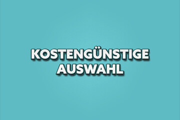 Kostenguenstige Auswahl (Cost-effective selection) - A turquoise banner illustration with white text.