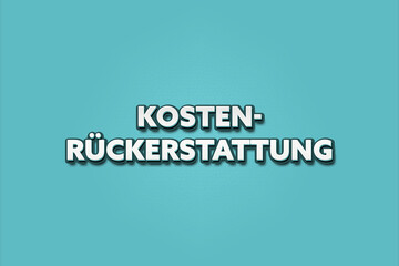 Kostenrueckerstattung (Reimbursement of costs) - A turquoise banner illustration with white text.
