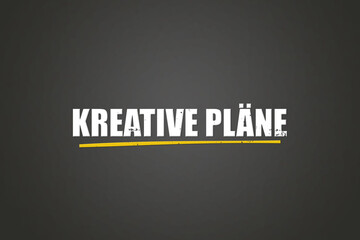 kreative Plaene (creative plans) - A blackboard with white text.