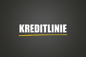 Fototapeta premium Kreditlinie (Line of credit) - A blackboard with white text.