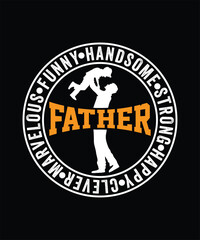 FUNNY HANDSOME STRONG HAPPY CLEVER MARVELOUS FATHER FUNNY TSHIRT DESIGN