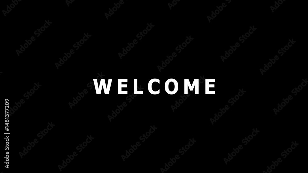 Poster a simple and elegant animated welcome message in bold white text against a deep black background for