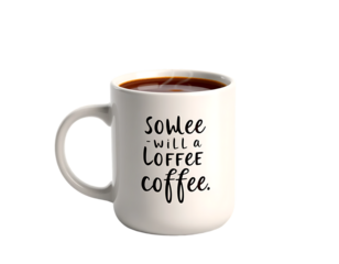 Coffee Mug with a Fun Quote