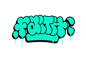 Graffiti throw-up “Faith” in bold bubble lettering with thick outline on clean white background. Urban, raw, and expressive handstyle perfect for posters, streetwear, or graphic design use.
