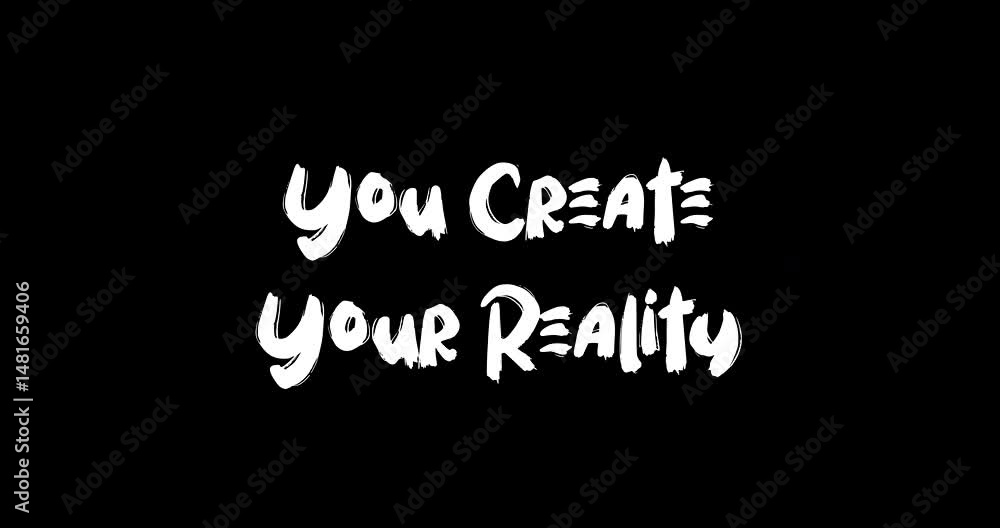 Fototapete you create your reality. bold text typography quotation grunge transition animation effect on black 