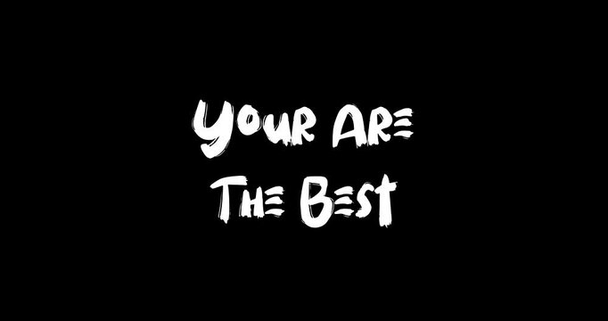  Your Are The Best Bold Text Typography Quotation Grunge Transition Animation Effect on Black Background
