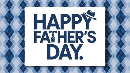Happy father's day greeting with a stylish tie and fedora hat on a blue argyle patterned background
