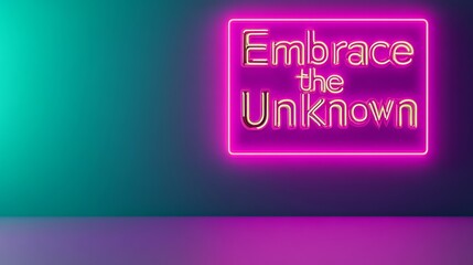 Embrace the unknown neon sign on purple teal background