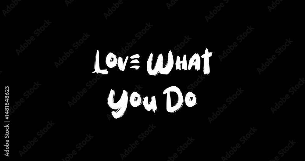 Poster grunge transition effect animated bold text typography quotation love what you do