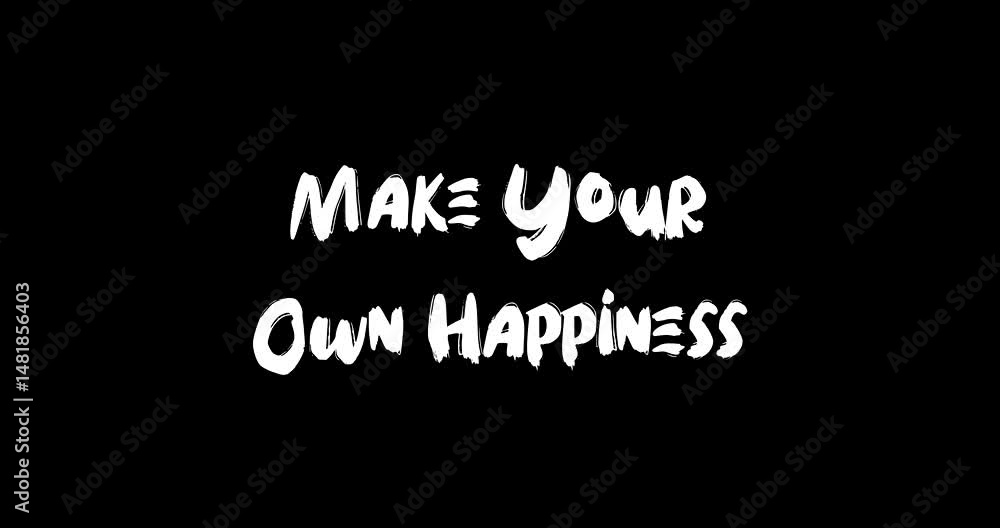 Poster grunge transition effect animated bold text typography quotation make your own happiness