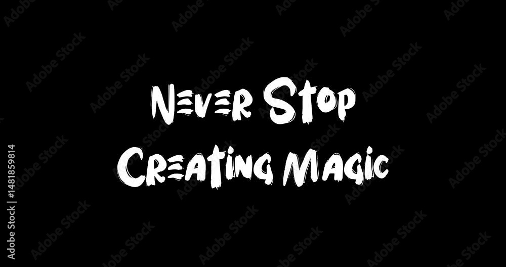 Aufkleber grunge transition effect animated bold text typography quotation never stop creating magic