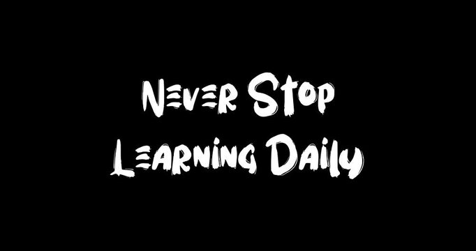 Grunge Transition Effect Animated Bold Text Typography Quotation Never Stop Learning Daily