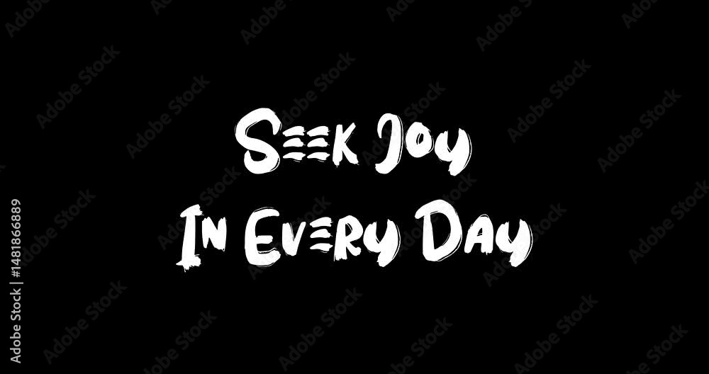 Poster grunge transition effect animated bold text typography quotation seek joy in every day